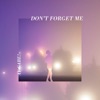 Don't Forget Me - Single artwork