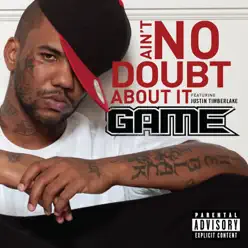 Ain't No Doubt About It (feat. Justin Timberlake) - Single - The Game