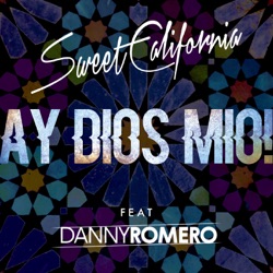 Sweet California - Ay Dios mío! (feat. Danny Romero)