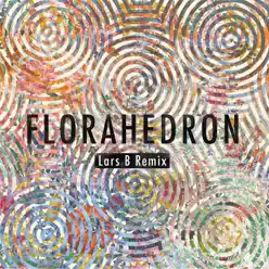Florahedron (Lars B Remix) - Single - Living Florahedron (Lars B Remix) - Single - Living