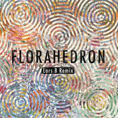 Florahedron (Lars B Remix) - Single - Living