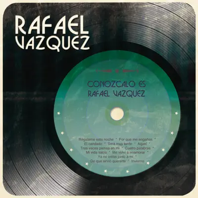 Conózcalo Es Rafael Vázquez - Rafael Vázquez