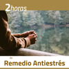 2 Horas de Remedio Antiestrés - Las Canciones Perfectas Desestresarte y Relajarte en Profundidad - Música relajante & Best Harmony