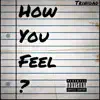 Stream & download How You Feel ? - Single