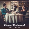 Elegant Restaurant – Jazz Mood - Wine Bar, Lunch Time, Instrumental Music, Dinning Room, Cocktail Lounge, Relaxing Background Songs