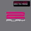 Miss You Friend - Single album lyrics, reviews, download