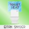 Toilet Seat - Eitan Snyder lyrics