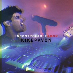 Kike Pavón - Incontrolable Amor