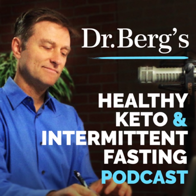 Dr Bergs Healthy Keto And Intermittent Fasting Podcast By Dr Eric