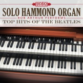 Solo Hammond Organ: Rob Arthur Performs Top Hits of the Beatles (feat. Rob Arthur) artwork