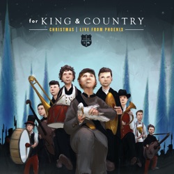 for KING & COUNTRY - O Come, O Come Emmanuel