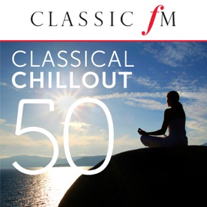 50 Classical Chillout (By Classic FM)