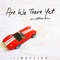 Are We There Yet (feat. Chase Rice) - Timeflies lyrics