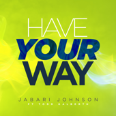 Have Your Way (feat. Todd Galberth) - Jabari Johnson