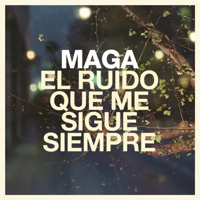 El Ruido Que Me Sigue Siempre - Single - Maga El Ruido Que Me Sigue Siempre - Single - Maga