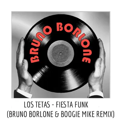 Fiesta Funk (Bruno Borlone & Boogie Mike Remix) - Single - Los Tetas