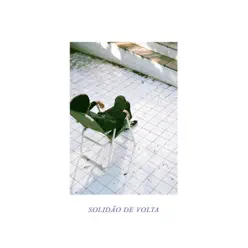 Solidão de Volta - Single - Terno Rei Solidão de Volta - Single - Terno Rei