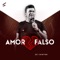 Amor Falso - Zé Cantor lyrics
