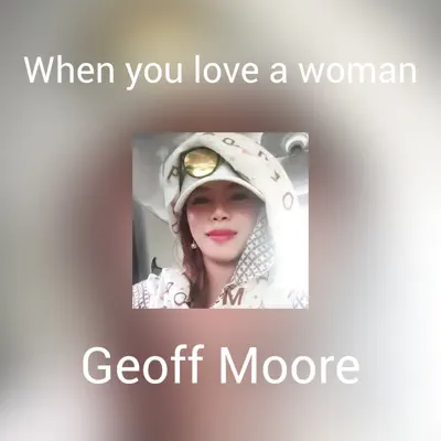 When You Love a Woman - Single - Geoff Moore