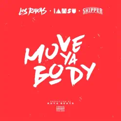 Move Ya Body (feat. Iamsu! & Skipper) - Single - Los Rakas Move Ya Body (feat. Iamsu! & Skipper) - Single - Los Rakas
