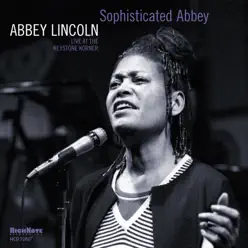 Sophisticated Abbey (Recorded Live at the Keystone Korner, 1980) - Abbey Lincoln