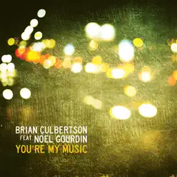 You're My Music (feat. Noel Gourdin) - Single - Brian Culbertson You're My Music (feat. Noel Gourdin) - Single - Brian Culbertson