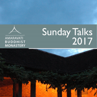Sunday Talks 2017 – Amaravati Buddhist Monastery podcast