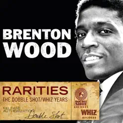 Rarities - The Double Shot / Whiz Years - Brenton Wood Rarities - The Double Shot / Whiz Years - Brenton Wood