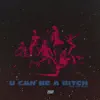U Can Be a Bitch - Single album lyrics, reviews, download