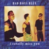 Bad Boys Blue - I Totally Miss You (Techno-Mix)
