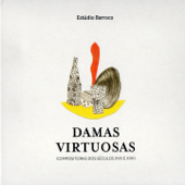 Damas Virtuosas: Compositoras dos Séculos XVII e XVIII - Sueli Helena de Miranda