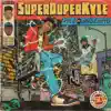 Stream & download SUPERDUPERKYLE (feat. MadeinTYO) - Single