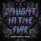Caught in the Fire (feat. DV8 Rocks) - Endymion & Frequencerz lyrics