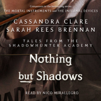 Cassandra Clare & Sarah Rees Brennan - Nothing But Shadows (Unabridged) artwork