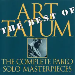 The Best of the Complete Pablo Solo Masterpieces (Remastered) - Art Tatum