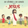 30 Stories & 30 Songs About Jesus