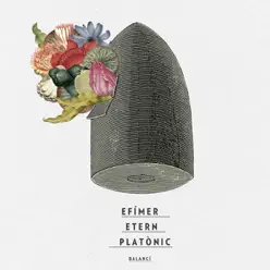 Efímer, Etern, Platònic - Balancí