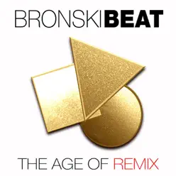 The Age of Remix - Bronski Beat The Age of Remix - Bronski Beat