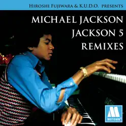 Hiroshi Fujiwara & K.U.D.O. Presents Michael Jackson / Jackson 5 Remixes - The Jackson 5