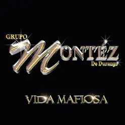 Vida Mafiosa - Montez De Durango Vida Mafiosa - Montez De Durango