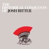 The Historical Conquests of Josh Ritter, 2007