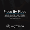 Piece by Piece (Lower Key of Bb, Idol Version) [Originally Performed by Kelly Clarkson] [Piano Karaoke Version] - Sing2Piano