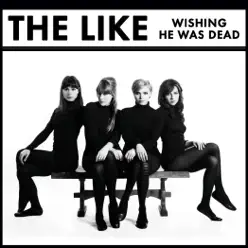 Wishing He Was Dead - Single - The Like Wishing He Was Dead - Single - The Like