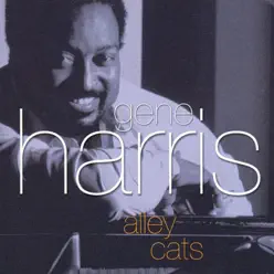Alley Cats (Live) - Gene Harris Alley Cats (Live) - Gene Harris