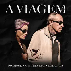 A Viagem (feat. Cynthia Luz & Delacruz) - Single - DJ Caique A Viagem (feat. Cynthia Luz & Delacruz) - Single - DJ Caique