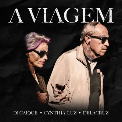 A Viagem (feat. Cynthia Luz & Delacruz) - Single - DJ Caique