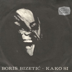 Boris Bizetic - Kako Si