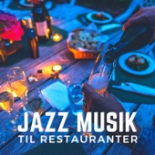 Jazz Musik til Restauranter - Sensuelle Jazz Sange til Restaurant Romantisk Middag artwork