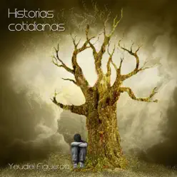 Historias Cotidianas - EP - Yeudiel Figueroa Historias Cotidianas - EP - Yeudiel Figueroa