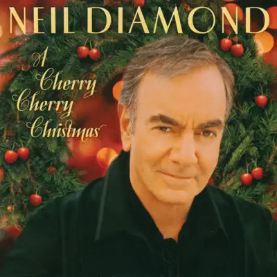 A Cherry Cherry Christmas - Neil Diamond